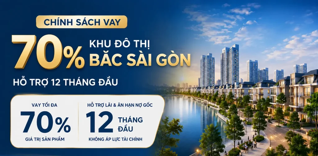 Chính sách vay 70% Khu đô thị Bắc Sài Gòn với hỗ trợ 12 tháng đầu